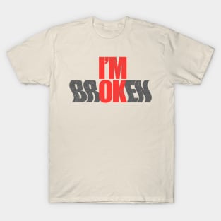 I'm OK I'm brOKen Mental Health Awareness Sarcastic Distressed T-Shirt